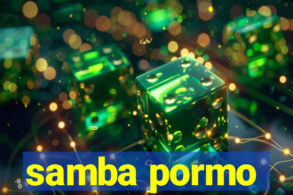 samba pormo